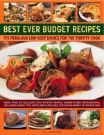 Best Ever Budget Recipes: 175 fabulous low-cost dishes for the thrifty cook: more than 175 delicious step-by-step recipes shown in 800 photographs, including handy hints, tips and guidelines for saving money in the kitchen