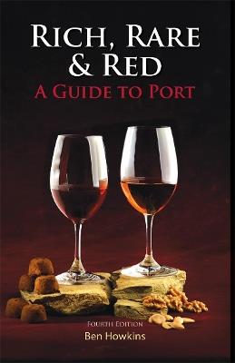 Rich, Rare & Red: A Guide to Port - Ben Howkins - cover