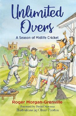 Unlimited Overs: A Season of Midlife Cricket - Roger Morgan-Grenville - cover