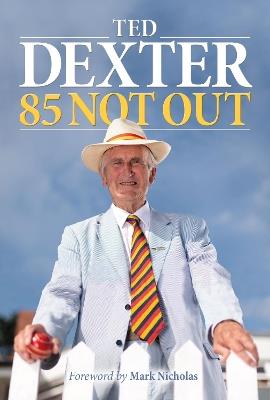 85 Not Out - Ted Dexter,Peter Burden - cover