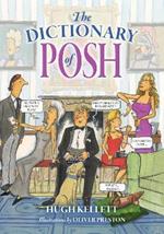 The Dictionary of Posh: Incorporating the Fall and Rise of the Pails-Hurtingseaux Family