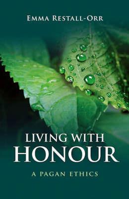 Living With Honour - A Pagan Ethics - Emma Restall Orr - cover