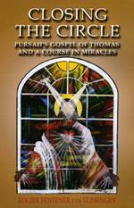 Closing the Circle - Pursah`s Gospel of Thomas and A Course in Miracles