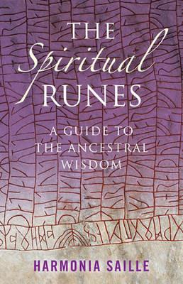 Spiritual Runes, The – A Guide to the Ancestral Wisdom - Harmonia Saille - cover