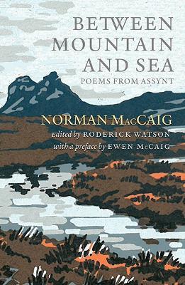 Between Mountain and Sea: Poems From Assynt - Norman MacCaig - cover