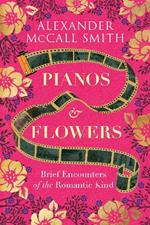 Pianos and Flowers: Brief Encounters of the Romantic Kind