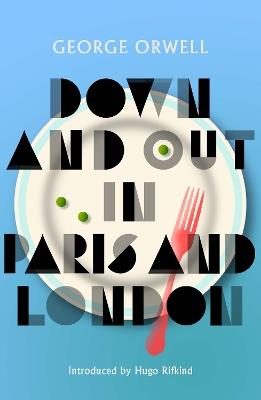 Down and Out in Paris and London: New Edition - George Orwell - cover