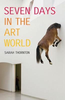 Seven Days In The Art World - Sarah Thornton - cover