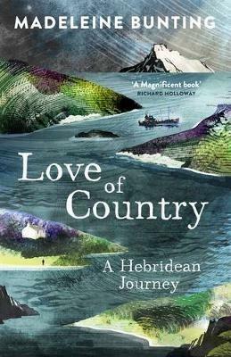 Love of Country: A Hebridean Journey - Madeleine Bunting - cover