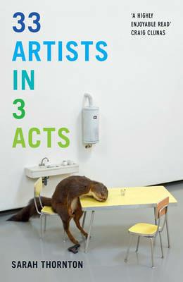 33 Artists in 3 Acts - Sarah Thornton - cover