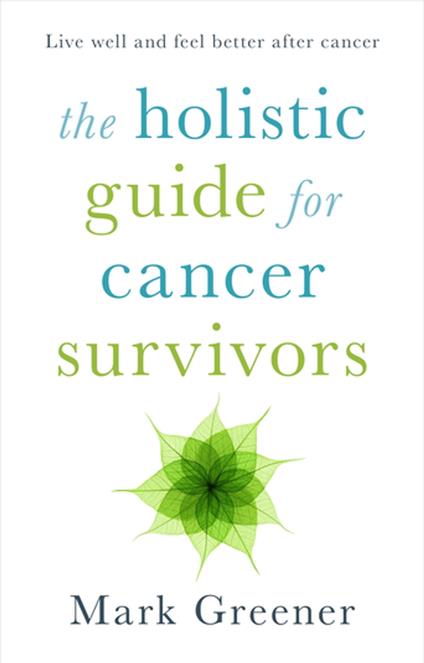 The Holistic Guide for Cancer Survivors