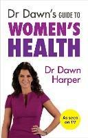 Dr Dawn's Guide to Women's Health - Dawn Harper - cover