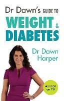 Dr Dawn's Guide to Weight & Diabetes - Dawn Harper - cover