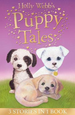 Holly Webb's Puppy Tales: Alfie all Alone, Sam the Stolen Puppy, Max the Missing Puppy - Holly Webb - cover