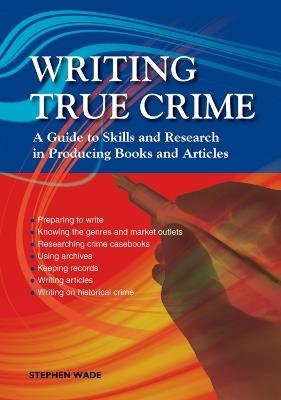 Writing True Crime: An Emerald Guide - Stephen Wade - cover