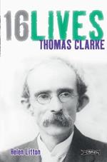 Thomas Clarke: 16Lives