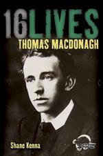 Thomas MacDonagh: 16Lives