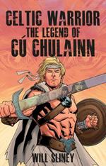 Celtic Warrior: The Legend of Cú Chulainn