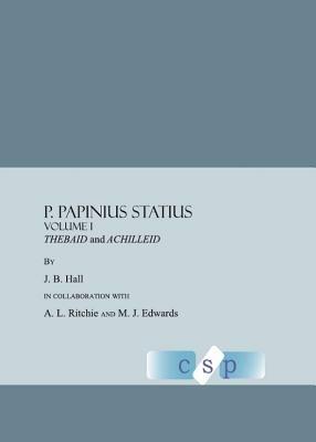 P. Papinius Statius Volume I: Thebaid and  Achilleid - Annabel Ritchie,Mike J. Edwards - cover