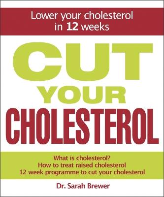 Cut Your Cholesterol: A Three-month Programme to Reducing Cholesterol - Dr Sarah Brewer - cover