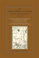 THE GRENADIER GUARDS IN THE GREAT WAR 1914-1918 Volume One