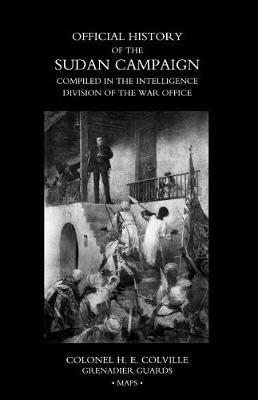 OFFICIAL HISTORY OF THE SUDAN CAMPAIGN COMPILED IN THE INTELLIGENCE DIVISION OF THE WAR OFFICE Volume Three - Colonel H E Colville Grenadier Guards - cover