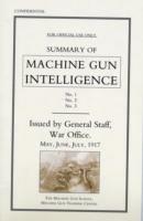 Summary of Machine Gun Intelligence, Parts 1, 2, 3. May - June - July 1917.