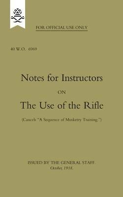 Notes for Instructors on The Use of the Rifle, October 1918 - The General Staff - cover