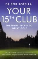 Your 15th Club: The Inner Secret to Great Golf