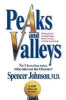 Peaks and Valleys: Making Good and Bad Times Work for You - At Work and in Life - Spencer Johnson - cover