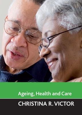 Ageing, health and care - Christina R. Victor - cover