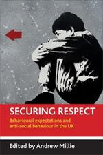 Securing respect: Behavioural expectations and anti-social behaviour in the UK