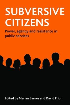 Subversive citizens: Power, agency and resistance in public services - cover