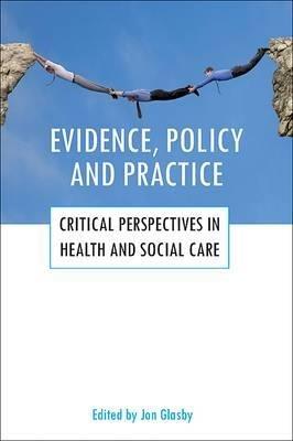 Evidence, policy and practice: Critical perspectives in health and social care - cover