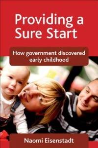 Providing a Sure Start: How government discovered early childhood - Naomi Eisenstadt - cover