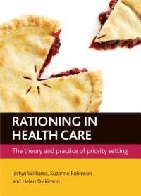 Rationing in health care: The theory and practice of priority setting - Iestyn Williams,Suzanne Robinson,Helen Dickinson - cover