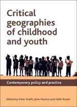 Critical Geographies of Childhood and Youth: Contemporary Policy and Practice