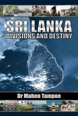 Sri Lanka: Divisions and Destiny - Mahen Tampoe - cover