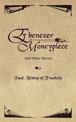 Ebenezer Moneypiece: And Other Poems