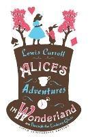 Alice's Adventures in Wonderland, Through the Looking Glass and Alice's Adventures Under Ground