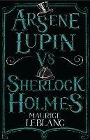 Arsène Lupin vs Sherlock Holmes: New Translation with illustrations by Thomas Müller