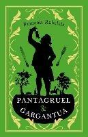 Pantagruel and Gargantua: Newly Translated and Annotated (Alma Classics Evergreens)
