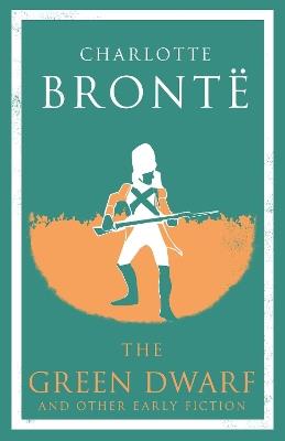 The Green Dwarf and Other Early Fiction: Annotated Edition - Charlotte Brontë - cover