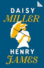 Daisy Miller: Annotated Edition (Alma Classics 101 Pages)