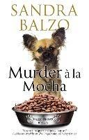 Murder A La Mocha - Sandra Balzo - cover