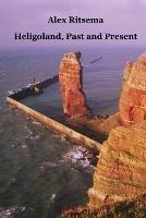 Heligoland, Past and Present - Alex Ritsema - cover