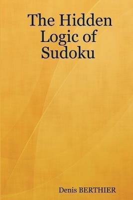 The Hidden Logic of Sudoku - Denis BERTHIER - cover