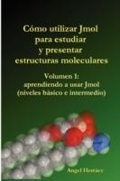 Como Utilizar Jmol Para Estudiar Y Presentar Estructuras Moleculares (Vol. 1)