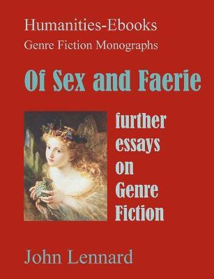 Of Sex and Faerie: Further Essays on Genre Fiction - John Lennard - cover