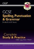 GCSE Spelling, Punctuation and Grammar Complete Study & Practice (with Online Edition) - CGP Books - cover